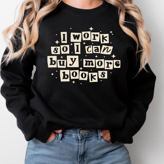 I Work So I Can Buy More Books Crewneck